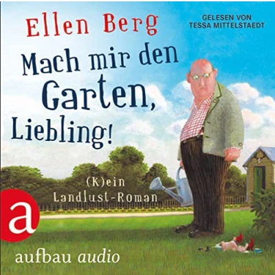 Abbildung von Mach mir den Garten, Liebling!: (K)ein Landlust Roman Gelesen von Tessa Mittelstaedt