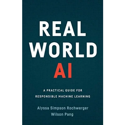 Abbildung von Real World AI: A Practical Guide for Responsible Machine Learning
