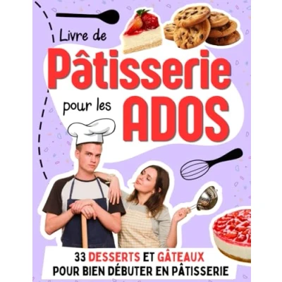 Abbildung von Livre de pâtisserie pour les Ados: 33 desserts et gâteaux bien débuter en avec des recettes faciles (Livres cuisine enfants ados, Band 2)