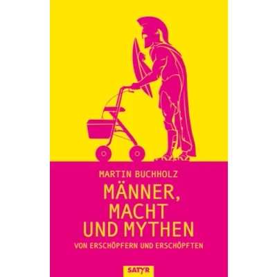 Abbildung von Männer, Macht und Mythen: Von Erschöpfern Erschöpften