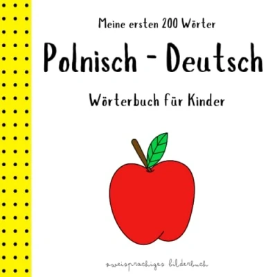 Abbildung von Meine ersten 200 Wörter Polnisch Deutsch Wörterbuch für Kinder Zweisprachiges Bilderbuch: Polsko Niemiecki Słownik Obrazkowy dla dzieci ... und Ksiazki w jezyku polskim