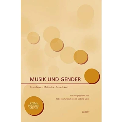 Abbildung von Musik und Gender: Grundlagen Methoden Perspektiven (Kompendien Musik)
