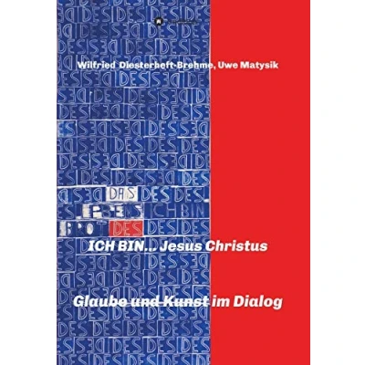 Abbildung von ICH BIN... Jesus Christus: Glaube und Kunst im Dialog