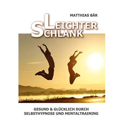 Abbildung von Leichter Schlank: Gesund &amp; glücklich durch Selbsthypnose und Mentaltraining