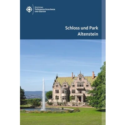 Abbildung von Schloss und Park Altenstein (Amtliche Führer der Stiftung Thüringer Schlösser Gärten)
