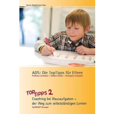Abbildung von ADS: Die TopTipps für Eltern 2: Coaching bei Hausaufgaben der Weg zum selbstständigen Lernen OptiMind Konzept Konzept: selbständigen