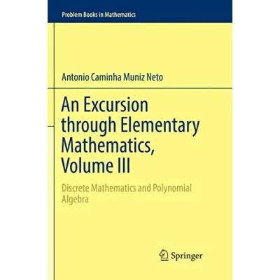 Abbildung von An Excursion through Elementary Mathematics, Volume III: Discrete Mathematics and Polynomial Algebra (Problem Books in Mathematics)