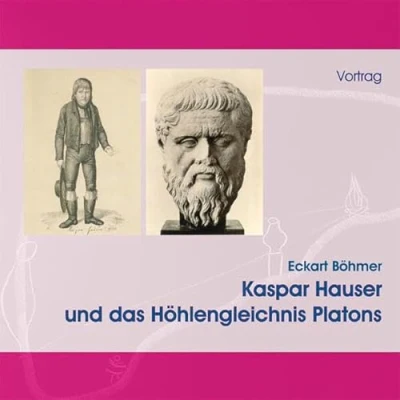 Abbildung von Kaspar Hauser und das Höhlengleichnis Platons, 1 Audio CD: Vortrag