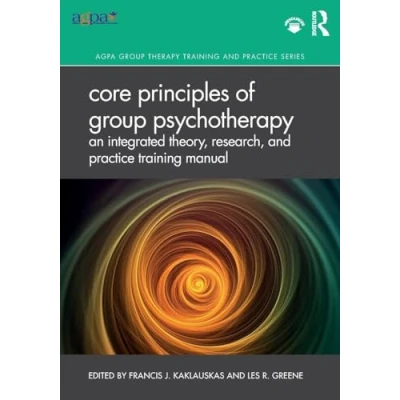 Abbildung von Core Principles of Group Psychotherapy: An Integrated Theory, Research, and Practice Training Manual (AGPA Therapy Practice)