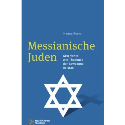 Abbildung von Messianische Juden: Geschichte und Theologie der Bewegung in Israel