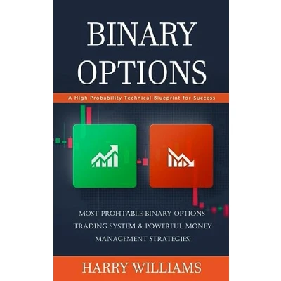Abbildung von Binary Options: A High Probability Technical Blueprint for Success (Most Profitable Options Trading System &amp; Powerful Money Management Strategies)