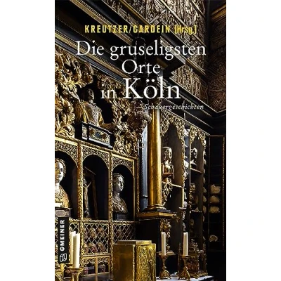 Abbildung von Die gruseligsten Orte in Köln: Schauergeschichten (Gruselige Orte) (Kriminalromane im GMEINER Verlag)