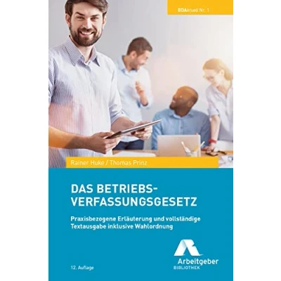 Abbildung von Das Betriebsverfassungsgesetz: Praxisbezogene Erläuterung und vollständige Textausgabe inklusive Wahlordnung