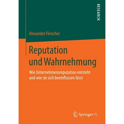 Abbildung von Reputation und Wahrnehmung: wie Unternehmensreputation entsteht sie sich beeinflussen lässt