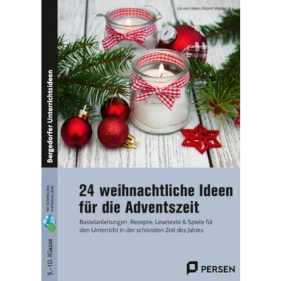 Abbildung von 24 weihnachtliche Ideen für die Adventszeit: Bastelanleitungen, Rezepte, Lesetexte &amp; Spiele den Unterricht in der schönsten Zeit des Jahres (5. bis 10. Klasse)