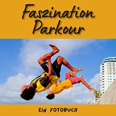 Abbildung von Faszination Parkour: Ein Fotobuch. Das perfekte Geschenk für Männer oder Frauen Weihnachten und zum Geburtstag
