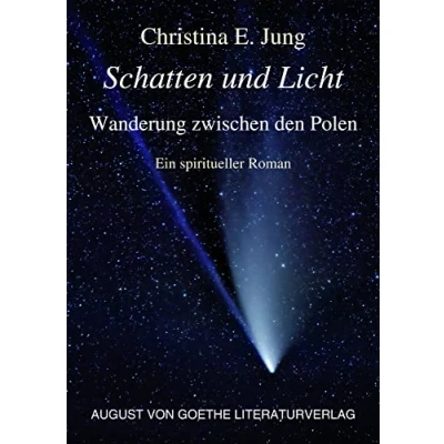 Abbildung von Schatten und Licht Wanderung zwischen den Polen: Ein spiritueller Roman
