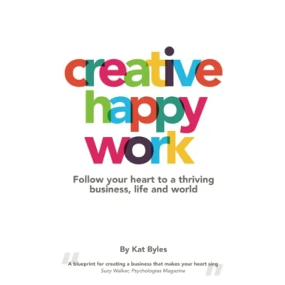 Abbildung von CREATIVE HAPPY WORK: Follow your Heart to a Thriving Business, Life and World