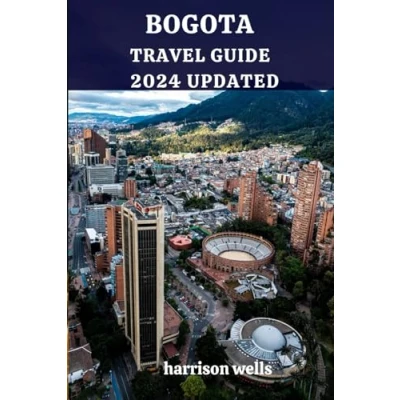 Abbildung von Bogota travel guide 2024 updated: “All the things I wish knew before going to for a memorable journey through Colombia&#039;s Enigmatic Capital&quot; (Beyond Borders travel&#039;s and Tours, Band 7)