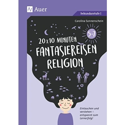 Abbildung von 20 x 10 Minuten Fantasiereisen Religion 5 7: Eintauchen und verstehen entspannt zum Lernerfolg (5. bis 7. Klasse)