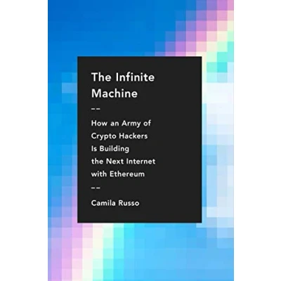 Abbildung von the Infinite Machine: How an Army of Crypto hackers Is Building Next Internet with Ethereum