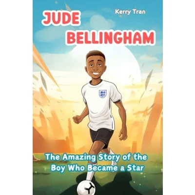Abbildung von Jude Bellingham: the Amazing Story of Boy Who Became a Star: Illustrated Biography Book for Kids (Soccer Biographies Kids)