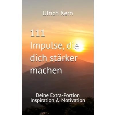 Abbildung von 111 Impulse, die dich stärker machen: Deine Extra Portion Inspiration &amp; Motivation