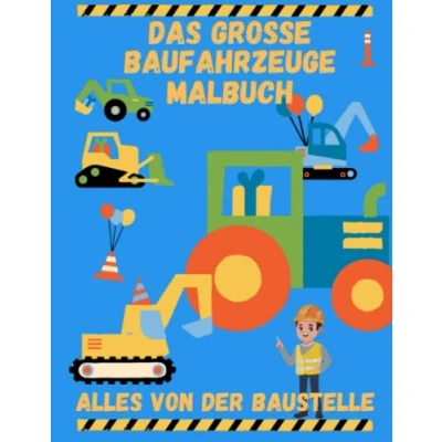 Abbildung von Baufahrzeuge Malbuch für Kinder ab 3 Jahren: Entdecke die Welt der Bagger, Muldenkipper, Kräne, Lkw und vielen mehr: Ausmalbuch zum fördern Kreativität von Kleinkindern