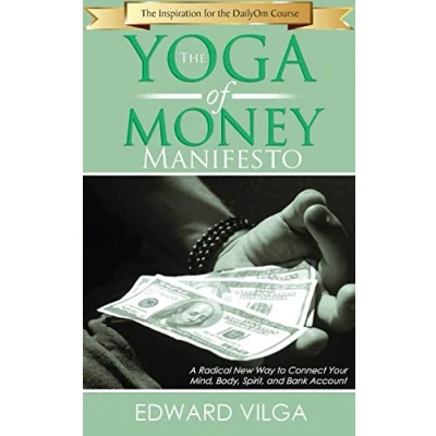 Abbildung von The Yoga Of Money Manifesto: A Radical New Way to Connect Your Mind, Body, Spirit, and Bank Account