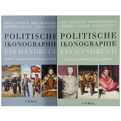 Abbildung von Politische Ikonographie. Ein Handbuch: In 2 Bänden. Bd.1: Abdankung bis Huldigung. Bd. 2: Imperator Zwerg (Beck Paperback)