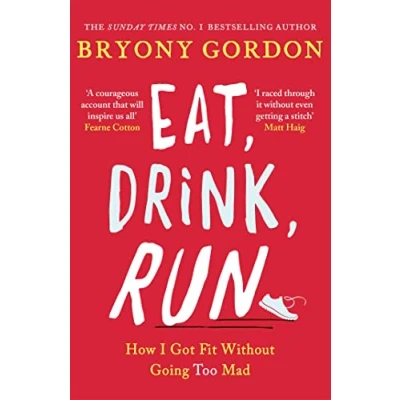 Abbildung von Eat, Drink, Run.: How I Got Fit Without Going Too Mad