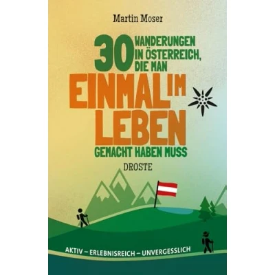Abbildung von 30 Wanderungen in Österreich, die man einmal im Leben gemacht haben muss: Aktiv erlebnisreich unvergesslich