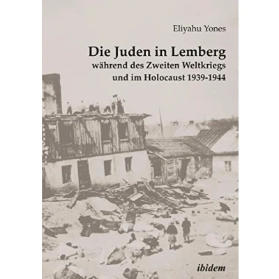 Abbildung von Die Juden in Lemberg während des Zweiten Weltkriegs und im Holocaust 1939 1944