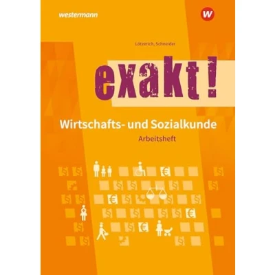 Abbildung von exakt! Wirtschafts und Sozialkunde: Arbeitsheft (exakt!: Sozialkunde für gewerblich technische Ausbildungsberufe)
