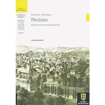 Abbildung von Pforzheim: Spurensuche nach einer untergegangenen Stadt (Materialien zur Stadtgeschichte)
