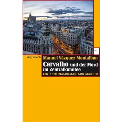 Abbildung von Carvalho und der Mord im Zentralkomitee: Eine Kriminalroman aus Madrid (Wagenbachs andere Taschenbücher)