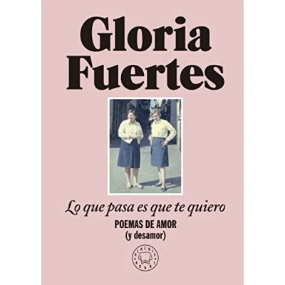 Abbildung von Lo que pasa es te quiero: Poemas de amor (y desamor)