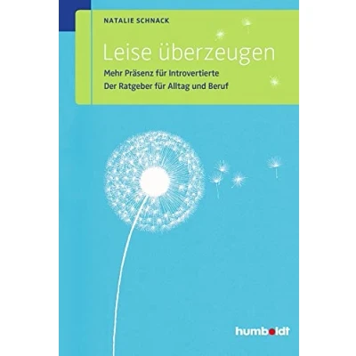 Abbildung von Leise überzeugen: Mehr Präsenz für Introvertierte. Der Ratgeber Alltag und Beruf (humboldt Psychologie &amp; Lebensgestaltung)