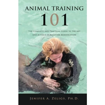 Abbildung von Animal Training 101: the Complete and Practical Guide to Art Science of Behavior Modification