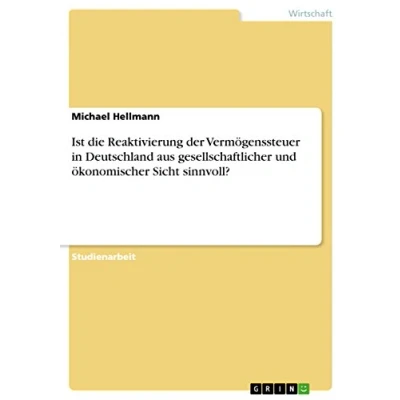 Abbildung von Ist die Reaktivierung der Vermögenssteuer in Deutschland aus gesellschaftlicher und ökonomischer Sicht sinnvoll?