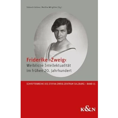 Abbildung von Friderike ›Zweig‹: Weibliche Intellektualität im frühen 20. Jahrhundert (Schriftenreihe des Stefan Zweig Zentrum Salzburg)