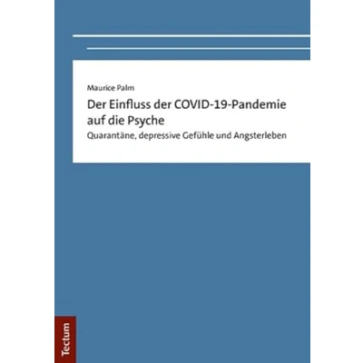 Abbildung von der Einfluss COVID 19 Pandemie auf die Psyche: Quarantäne, depressive Gefühle und Angsterleben (Tectum Abschluaarbeiten)