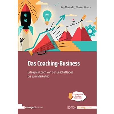 Abbildung von Das Coaching Business: Erfolg als Coach, von der Geschäftsidee bis zum Marketing (Edition Training aktuell)