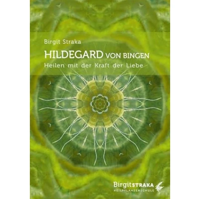 Abbildung von Hildegard von Bingen: Heilen mit der Kraft Liebe