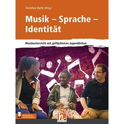 Abbildung von Musik Sprache Identität: inkl. HELBLING Media App. Musikunterricht mit geflüchteten Jugendlichen