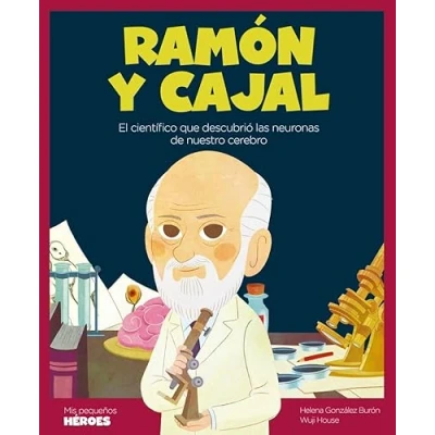 Abbildung von Ramón y Cajal: El científico que descubrió las neuronas de nuestro cerebro Cuentos para niños conocer a los grandes personajes la historia ... inspiraron. (Mis pequeños héroes, Band 21)