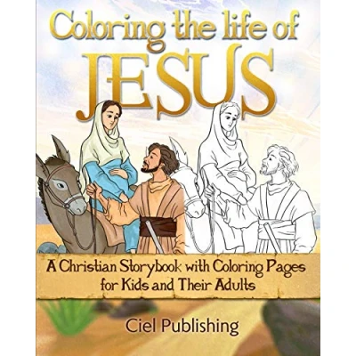 Abbildung von Coloring The Life of Jesus: A Christian Storybook with Pages for Kids and Their Adults