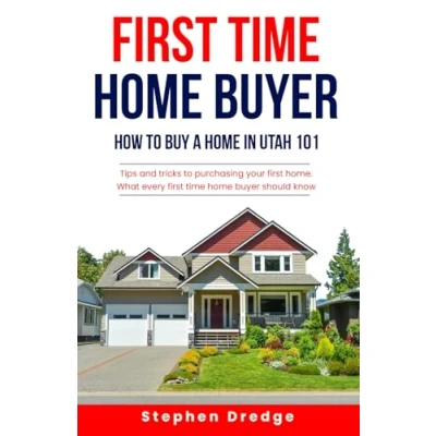 Abbildung von first time home Buyer: How to Buy a in Utah 101: Tips and Tricks for Purchasing your Home; What every buyer should know.