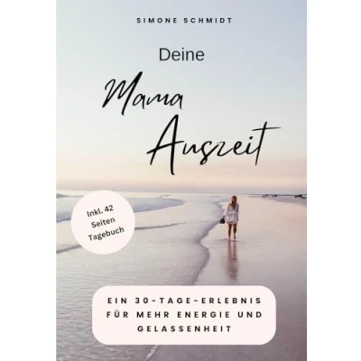 Abbildung von Deine Mama Auszeit: Ein 30 Tage Erlebnis für mehr Energie und Gelassenheit