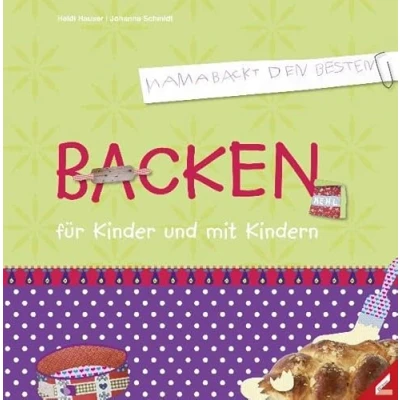 Abbildung von Backen für Kinder und mit Kindern: Mama backt den Besten